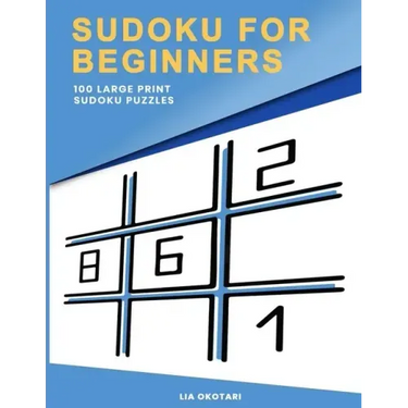 Sudoku for Beginners: 100 Large Print Sudoku Puzzles for Adults with 3 Different Difficulty Levels (Easy, Medium, Hard)