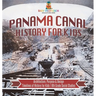 Panama Canal History for Kids - Architecture, Purpose & Design Timelines of History for Kids 6th Grade Social Studies