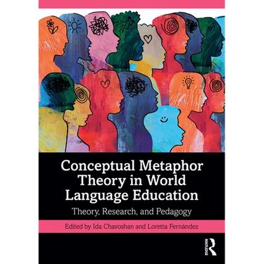 Conceptual Metaphor Theory in World Language Education: Theory, Research, and Pedagogy