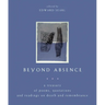 Beyond Absence: A Treasury of Poems, Quotations and Readings on Death and Remembrance
