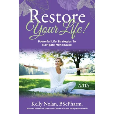 Restore Your Life!: Powerful Life Strategies To Navigate Menopause