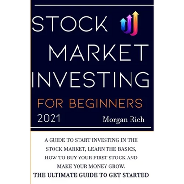 Stock Market Investing For Beginners 2021: A Guide to Start Investing in the Stock Market, Learn the Basics, How to Buy your First Stock and Make your