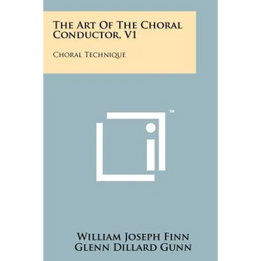The Art Of The Choral Conductor, V1: Choral Technique