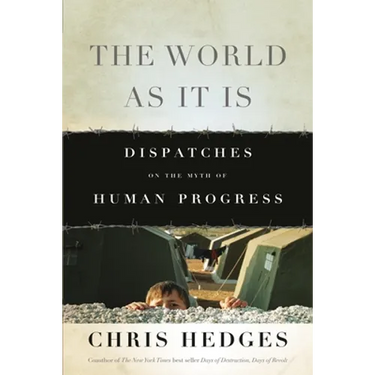 The World as It Is: Dispatches on the Myth of Human Progress
