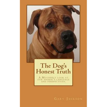 The Dog's Honest Truth
