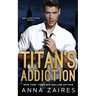 Titan's Addiction (Wall Street Titan Book 2)