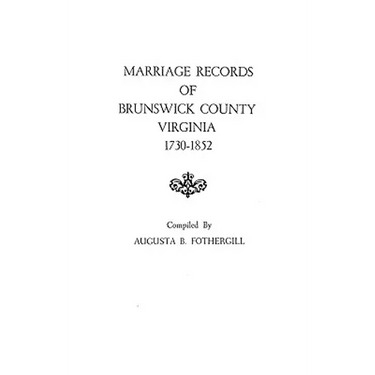 Marriage Records of Brunswick County, Virginia, 1730-1852