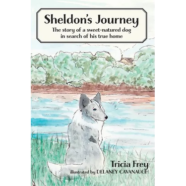 Sheldon's Journey: The Story of a Sweet-Natured Dog in Search of His True Home