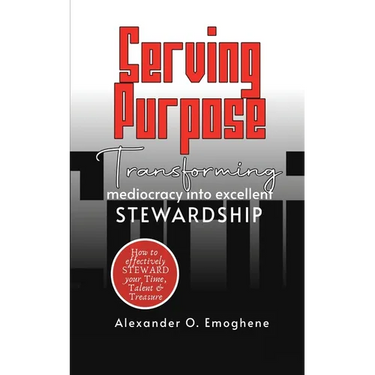 Serving Purpose: Transforming mediocrity into excellent Stewardship