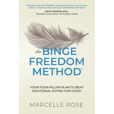 The Binge Freedom Method: Your four-pillar plan to break free from yo-yo dieting, conquer your cravings and beat binge and emotional eating for good