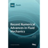 Recent Numerical Advances in Fluid Mechanics