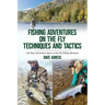 Fishing Adventures on The Fly Techniques and Tactics