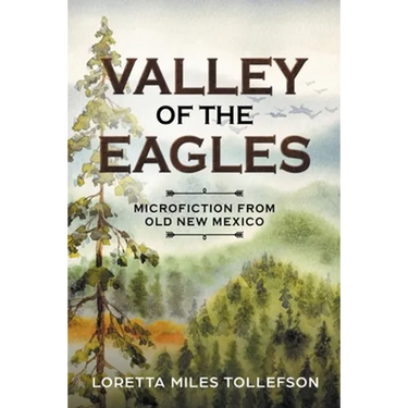 Valley of the Eagles: Microfiction from Old New Mexico