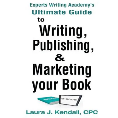 Experts Writng Academy's Ultimate Guide: To Writing, Publishing & Marketing Your Book