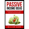 Passive Income Ideas: Profitable ideas to work from home and achieve financial freedom. Learn how to start a business with Blogging, Affilia