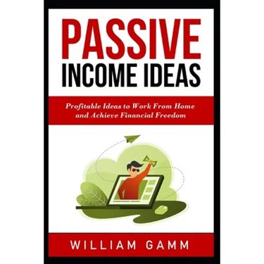 Passive Income Ideas: Profitable ideas to work from home and achieve financial freedom. Learn how to start a business with Blogging, Affilia