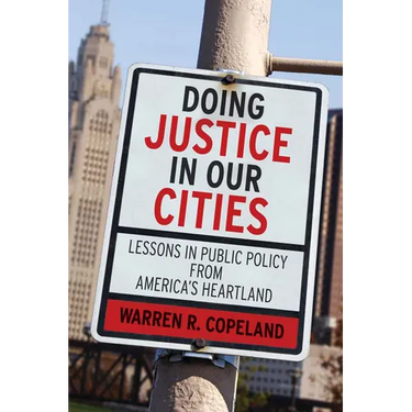 Doing Justice in Our Cities: Lessons in Public Policy from America's Heartland