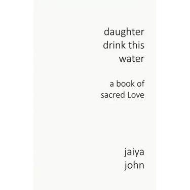 Daughter Drink This Water: A Book of Sacred Love