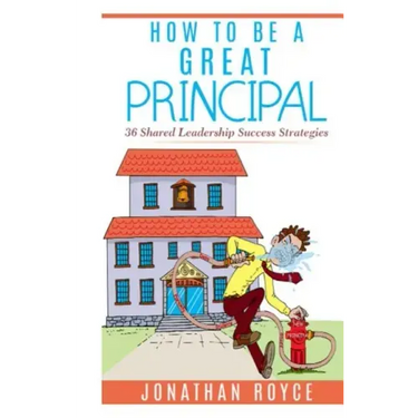 How To Be A Great Principal: 36 Shared Leadership Strategies