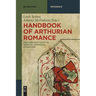Handbook of Arthurian Romance: King Arthur's Court in Medieval European Literature