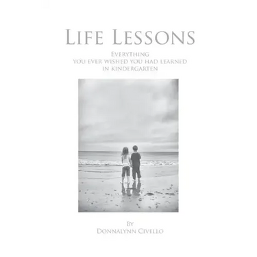 Life Lessons: Everything You Ever Wished You Had Learned in Kindergarten