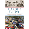 Garden Grove: A History of the Big Strawberry