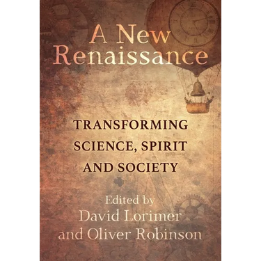 A New Renaissance: Transforming Science, Spirit and Society