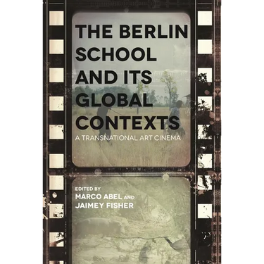Berlin School and Its Global Contexts: A Transnational Art Cinema