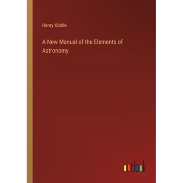 A New Manual of the Elements of Astronomy