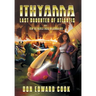 Ithyanna, Last Daughter of Atlantis: Book I: How the World Ended Millennia Ago