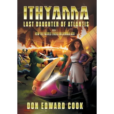 Ithyanna, Last Daughter of Atlantis: Book I: How the World Ended Millennia Ago