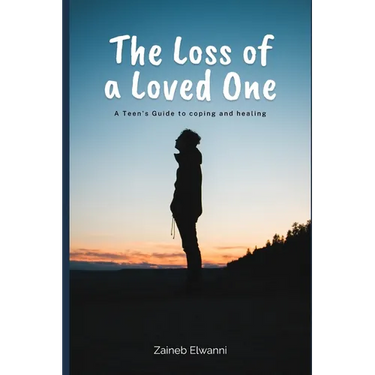 The loss of a loved one: A teen's guide to coping and healing
