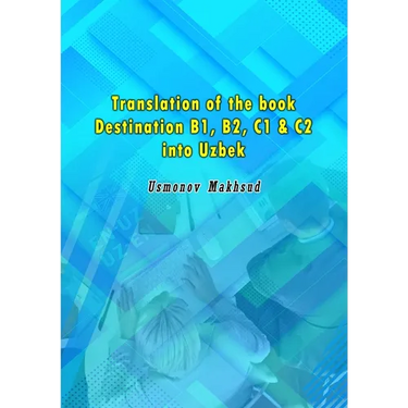 Translation of the book Destination B1, B2, C1 & C2 into Uzbek