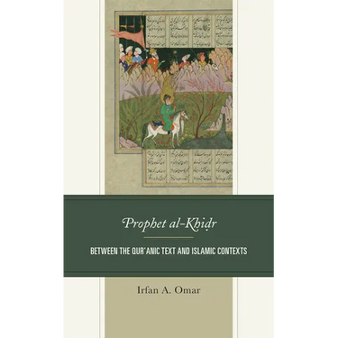 Prophet al-Khidr: Between the Qur'anic Text and Islamic Contexts