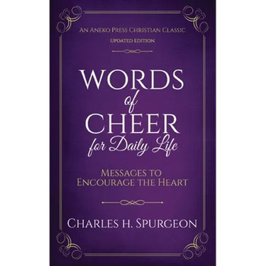 Words of Cheer for Daily Life: Messages to Encourage the Heart