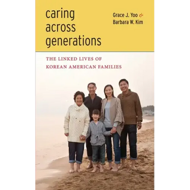 Caring Across Generations: The Linked Lives of Korean American Families