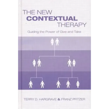 The New Contextual Therapy: Guiding the Power of Give and Take