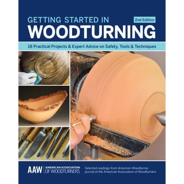 Getting Started in Woodturning: 18 Practical Projects & Expert Advice on Safety, Tools & Techniques