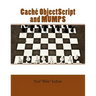 Caché ObjectScript and MUMPS: Technical Learning Manual