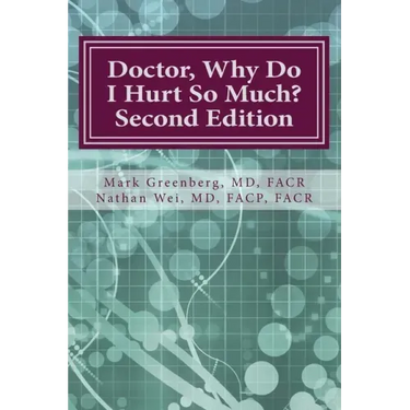 Doctor, Why Do I Hurt So Much?: How to Combat Your Arthritis or Arthritis-Like Condition and Start Enjoying an Active Life