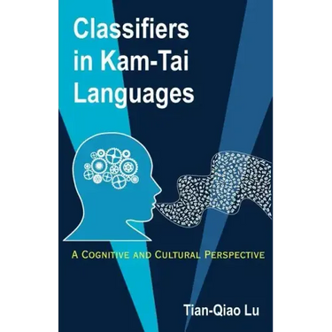 Classifiers in Kam-Tai Languages: A Cognitive and Cultural Perspective