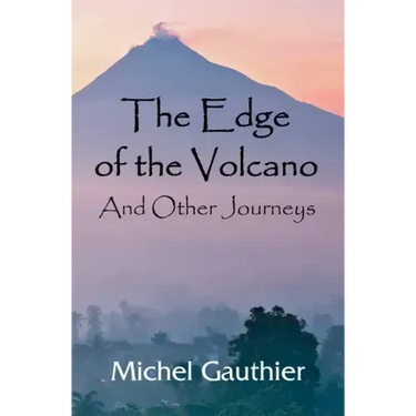 The Edge of the Volcano: And Other Journeys