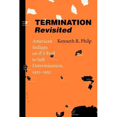 Termination Revisited: American Indians on the Trail to Self-Determination, 1933-1953