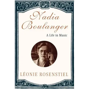 Nadia Boulanger: A Life in Music