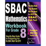 SBAC Mathematics Workbook For Grade 8: Step-By-Step Guide to Preparing for the SBAC Math Test 2019