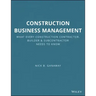 Construction Business Management: What Every Construction Contractor, Builder and Subcontractor Needs to Know