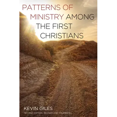 Patterns of Ministry Among the First Christians: Second Edition, Revised and Enlarged