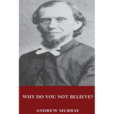 Why Do You Not Believe?