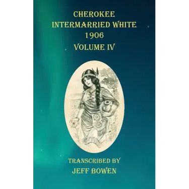 Cherokee Intermarried White 1906 Volume IV