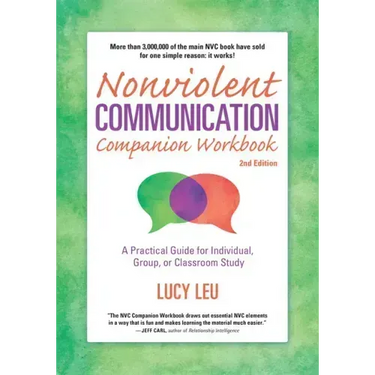 Nonviolent Communication Companion Workbook, 2nd Edition: A Practical Guide for Individual, Group, or Classroom Study